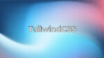 دوره متخصص تیلویند (TailwindCSS)